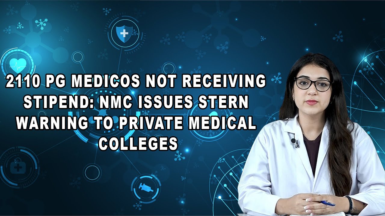2110 PG Medicos Not Receiving Stipend: NMC Issues Stern Warning to Private Medical Colleges