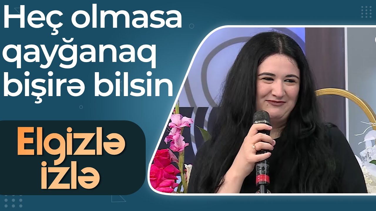 Elgizlə İzlə - Elgiz evlənmək istəyən 29 yaşlı Ayselə söz verdi - Səni özüm ərə verəcəm