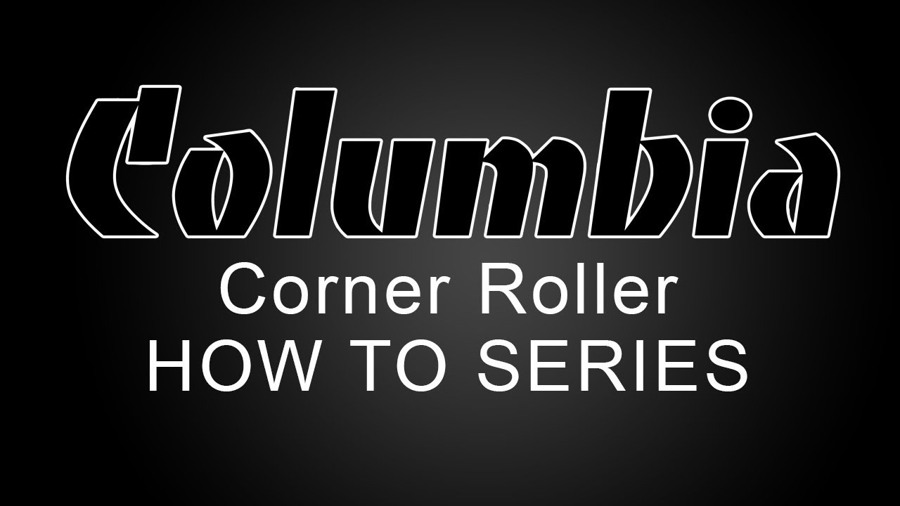 Columbia Corner Roller  - How To