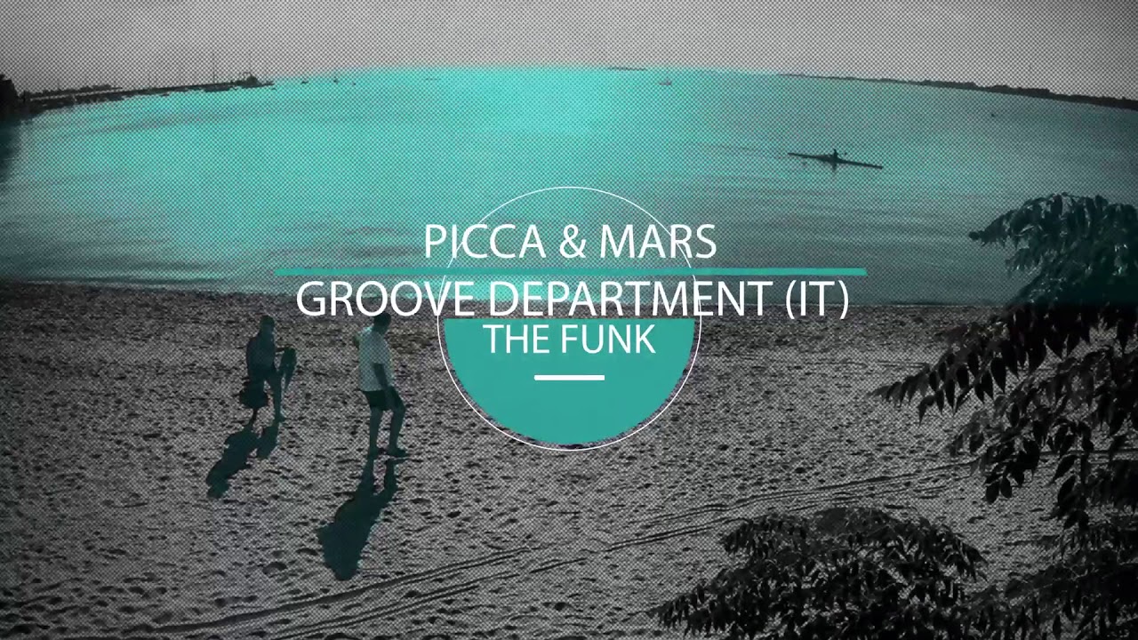 Picca & Mars, Groove Department (IT) - The Funk (Original Mix)