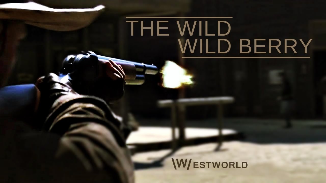 WESTWORLD | The Wild Wild Berry