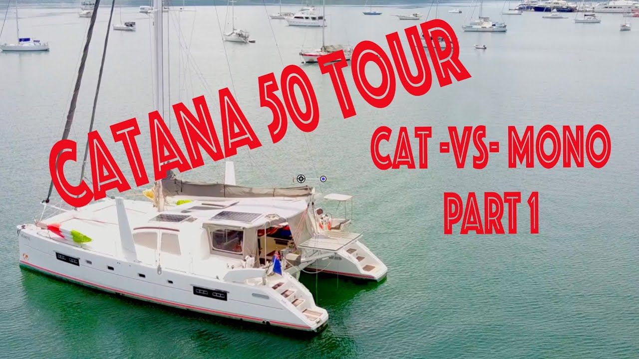 CAT -VS- MONO - Part 1 - The Catamaran Tour of Verite, a 2008 Catana 50 Owners version