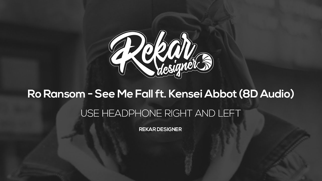 Ro Ransom - See Me Fall ft. Kensei Abbot (8D Audio)