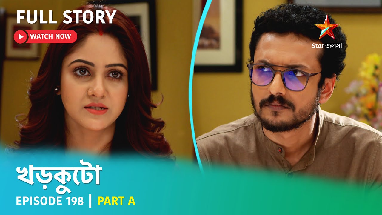খড়কুটো | Episode 198 | Part A