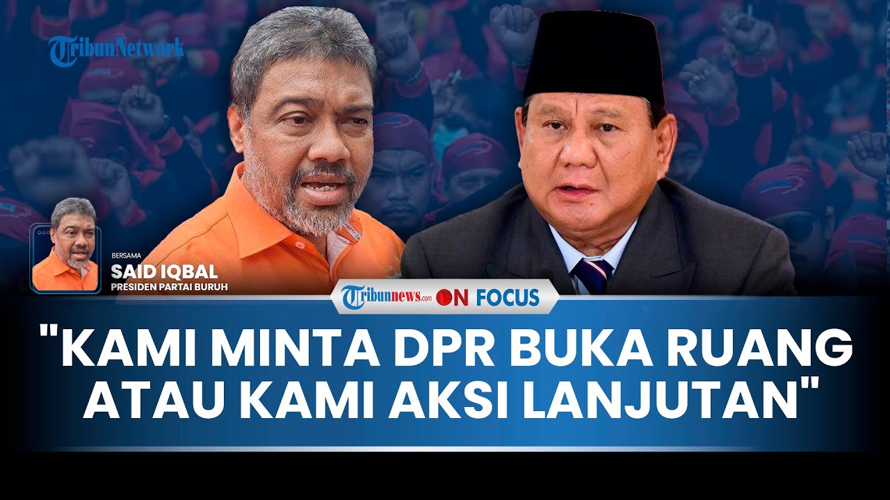 [FULL] Demo Buruh Kepung Senayan, Said Iqbal: DPR Parah, RUU Setahun Panja Doang, Kasihan Presiden