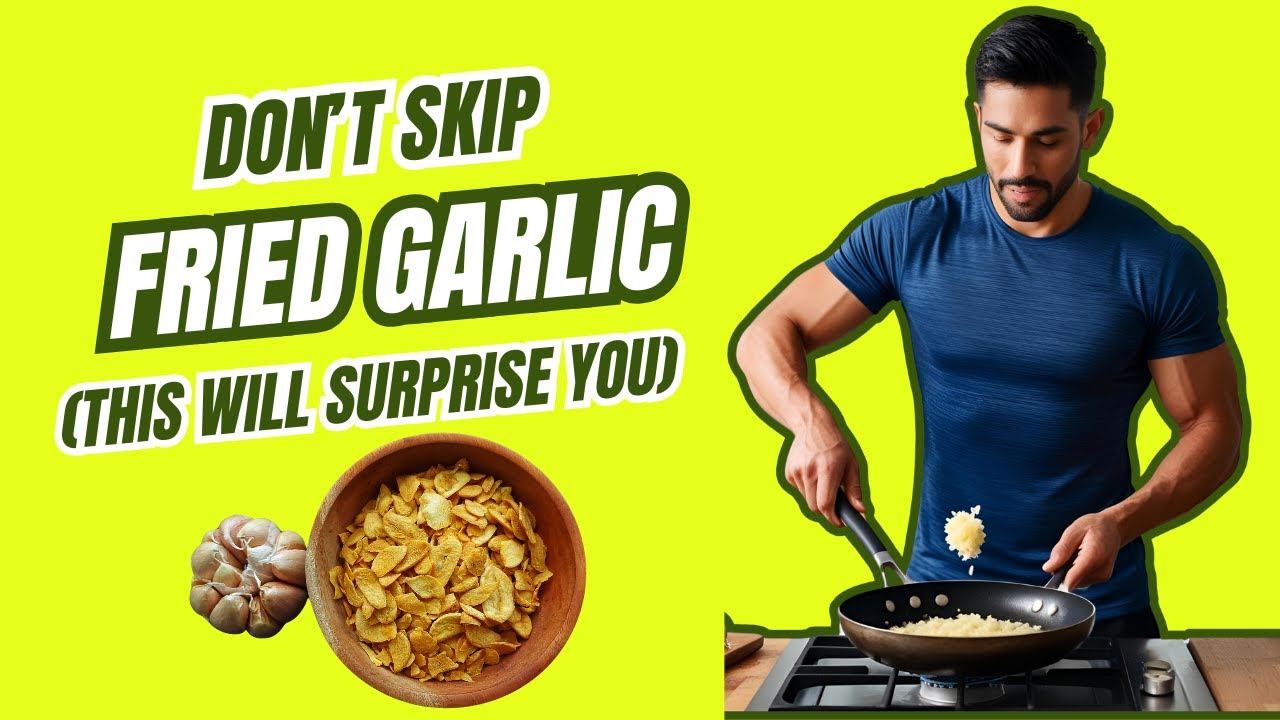 Fried Garlic Benefits | What Happens to Garlic When You Fry It?