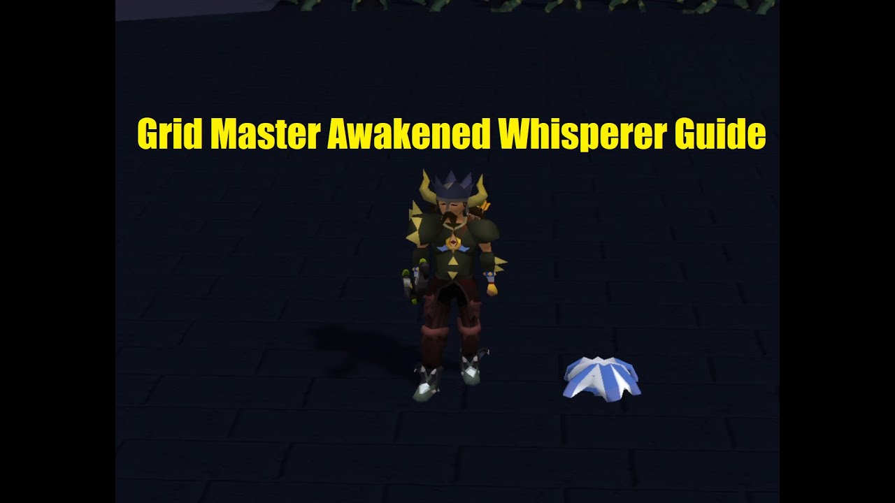 OSRS GridMaster Awakened Whisperer Guide