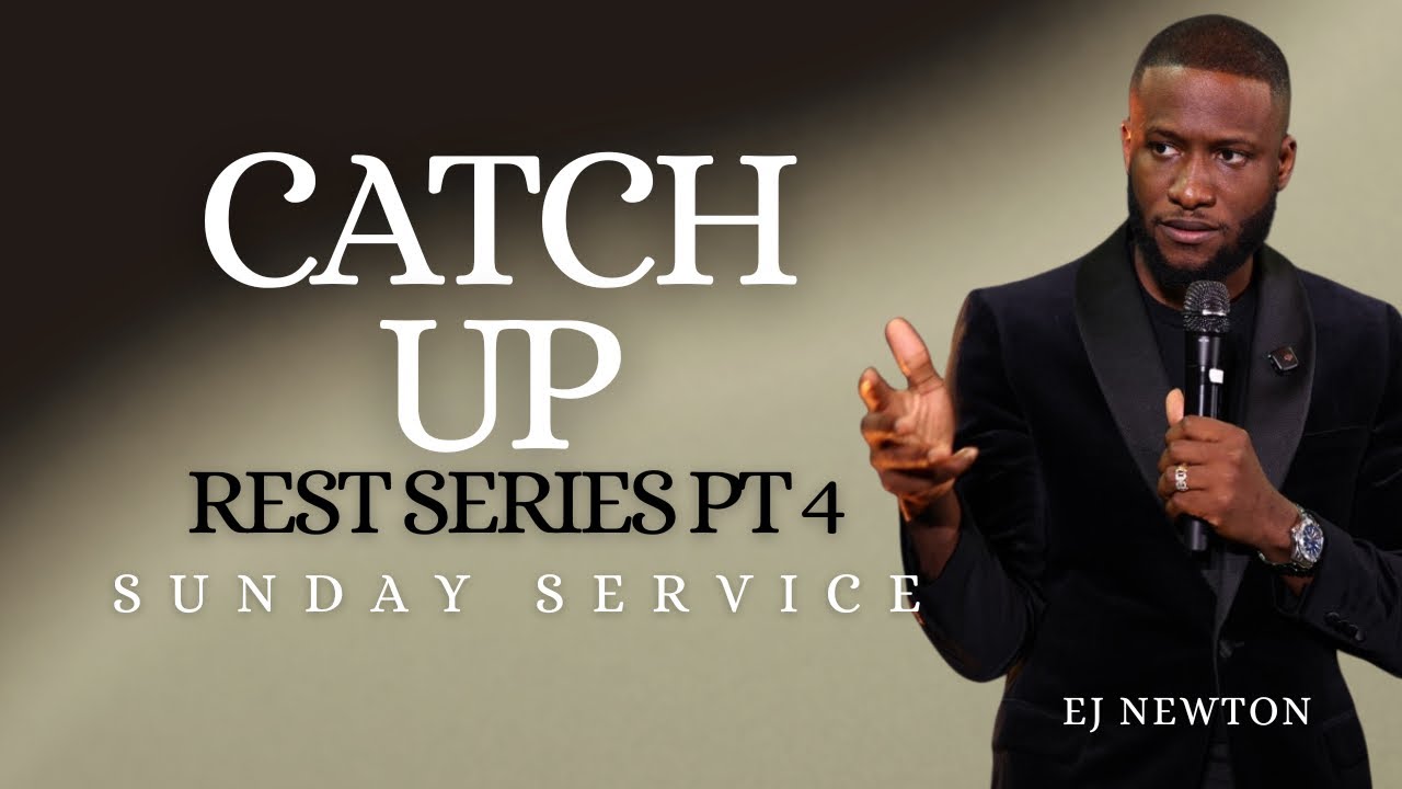 CATCH UP | REST SERIES PART 4 | EJ NEWTON