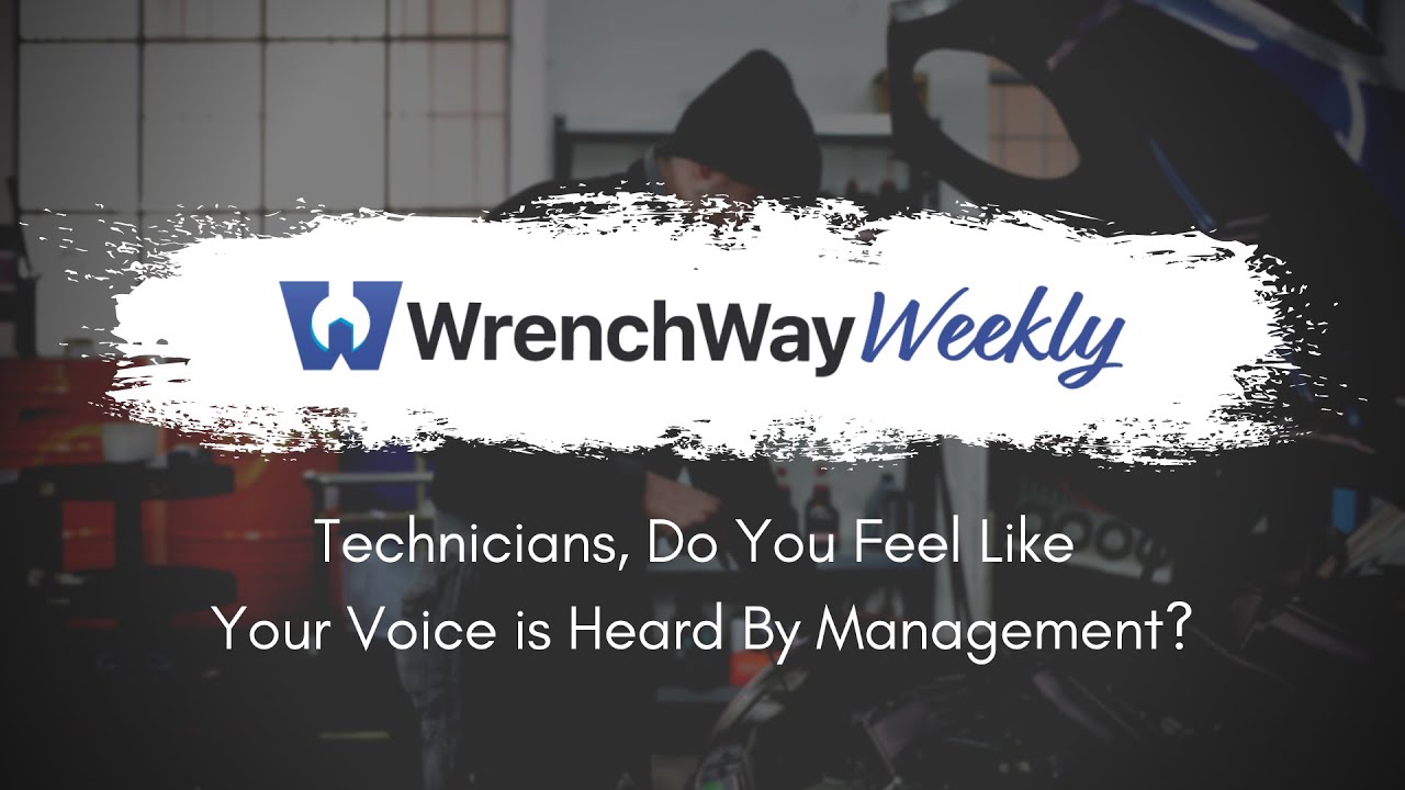 Technicians, Do You Feel Like Your Voice is Heard By Management? | WrenchWay Weekly