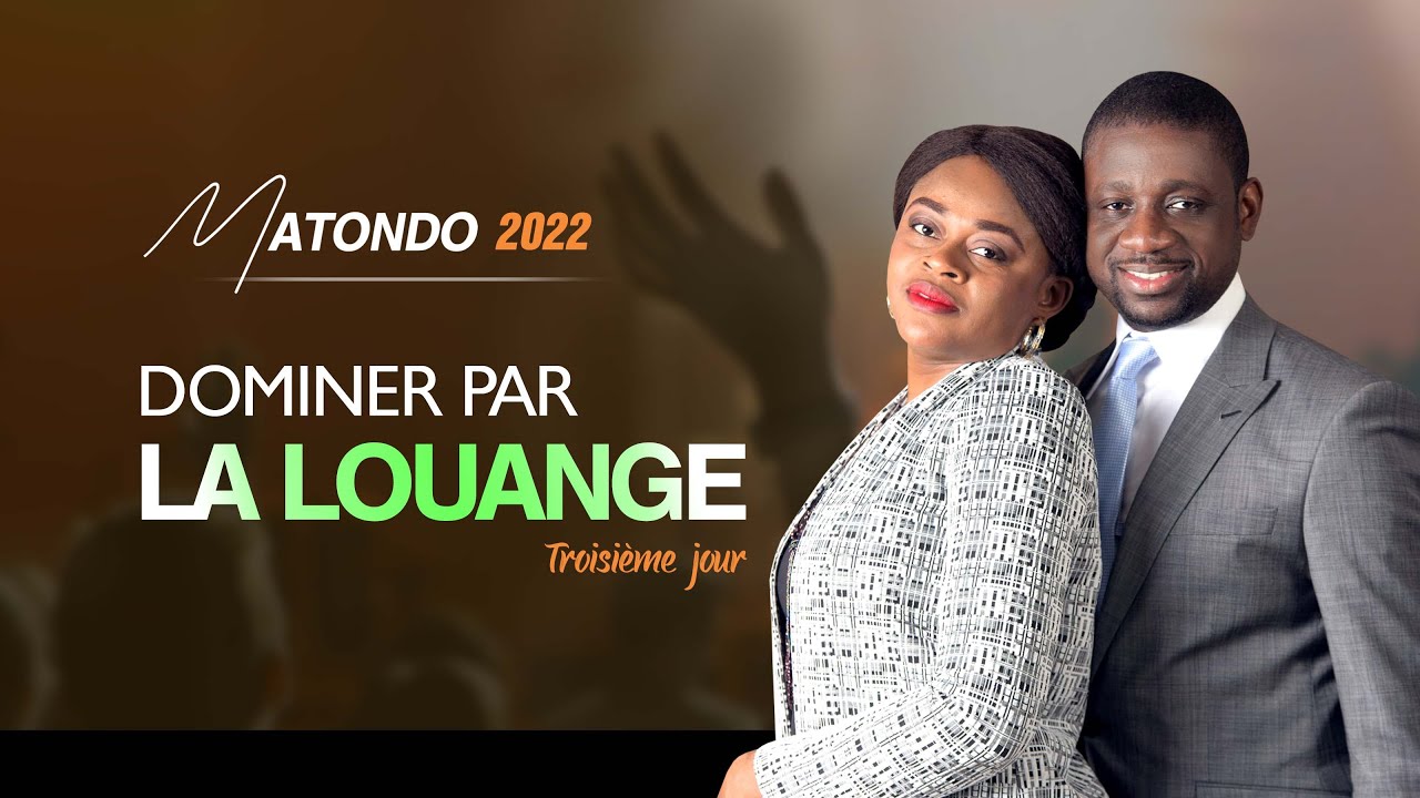 DOMINER PAR LA LOUANGE / Convention MATONDO JOUR 3/ Couple Athom's et Nadège MBUMA