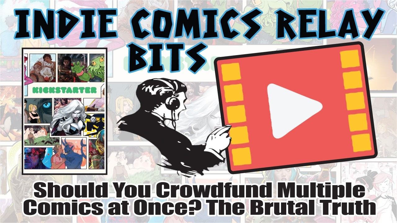 ICR Bits - Should You Crowdfund Multiple Comics at Once? The Brutal Truth