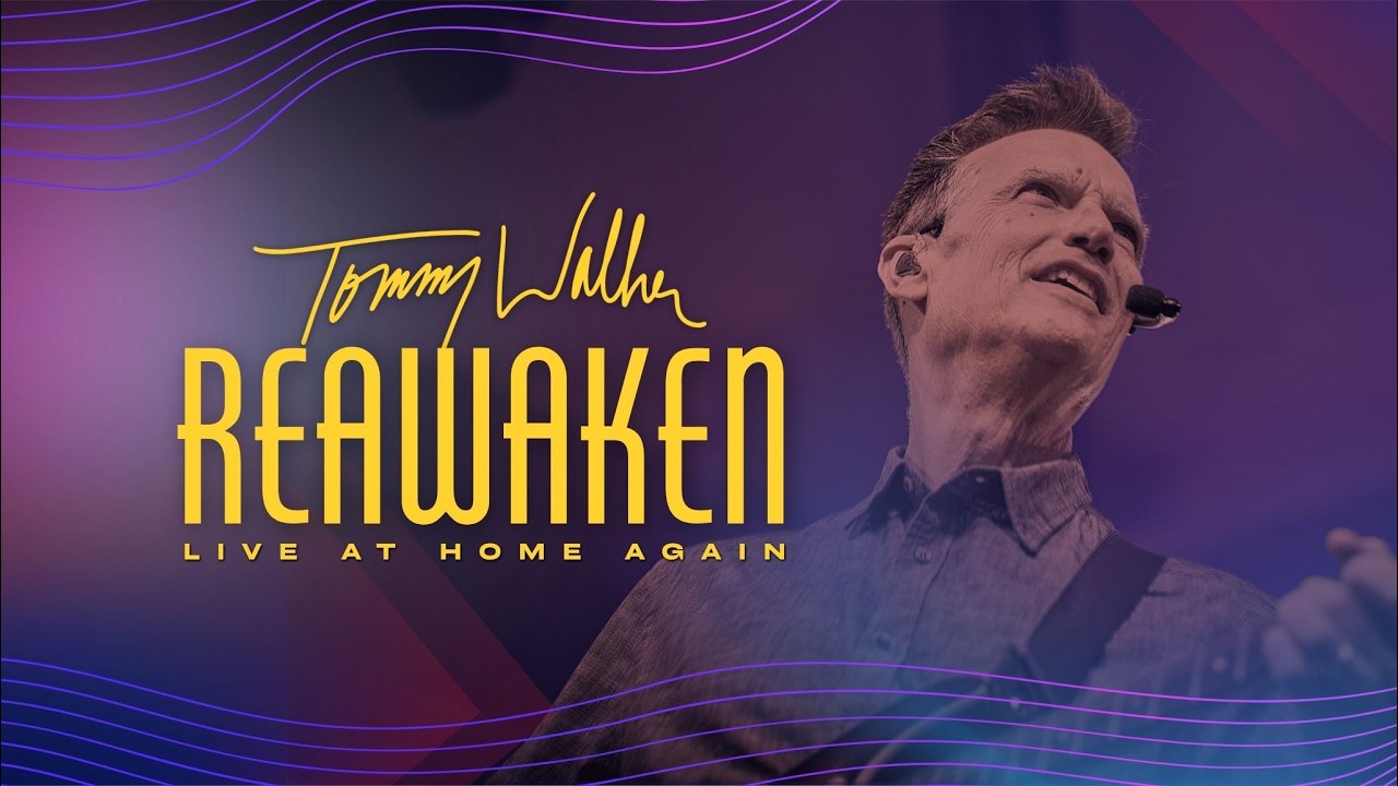 Full Worship Concert | Tommy Walker – Reawaken: Live At Home Again