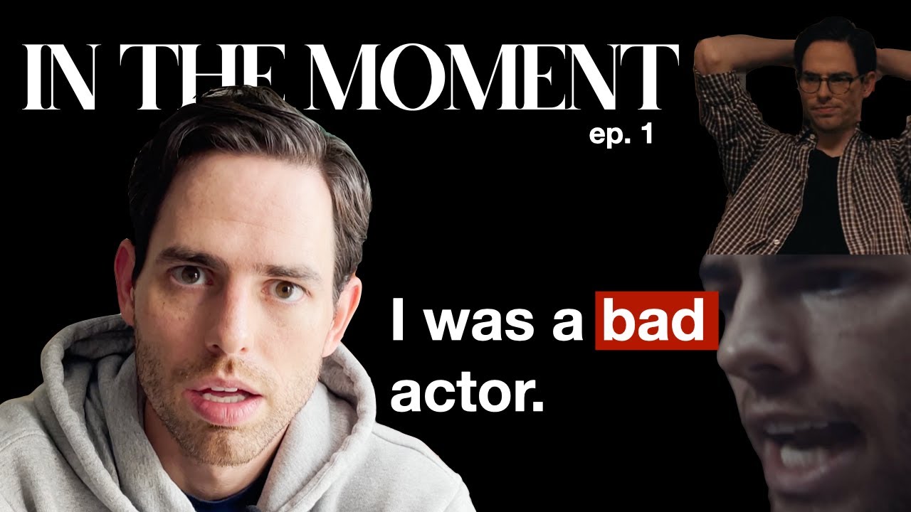 How I went from being a BAD actor to a GOOD actor | In the Moment with Adam Lowder | EP 1