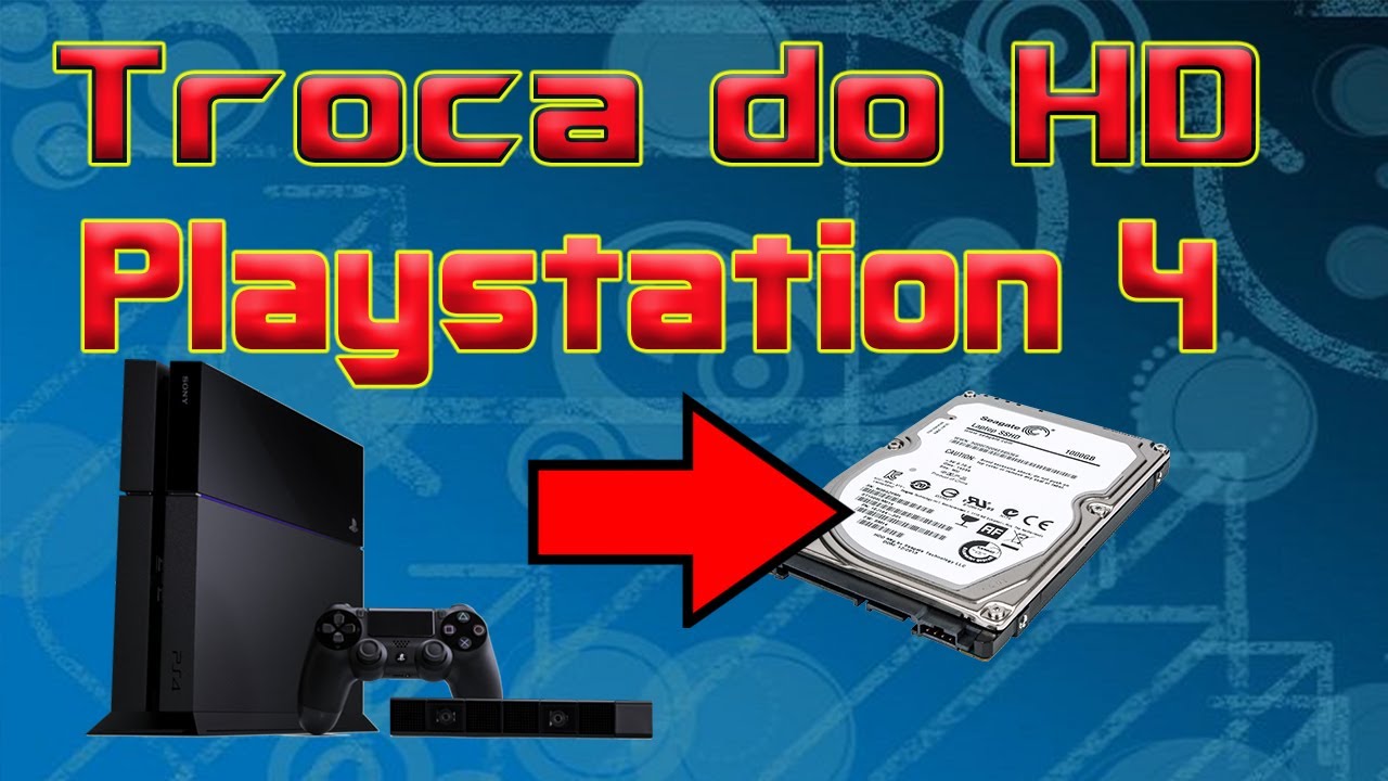 Como Trocar o HD Do seu Playstation 4