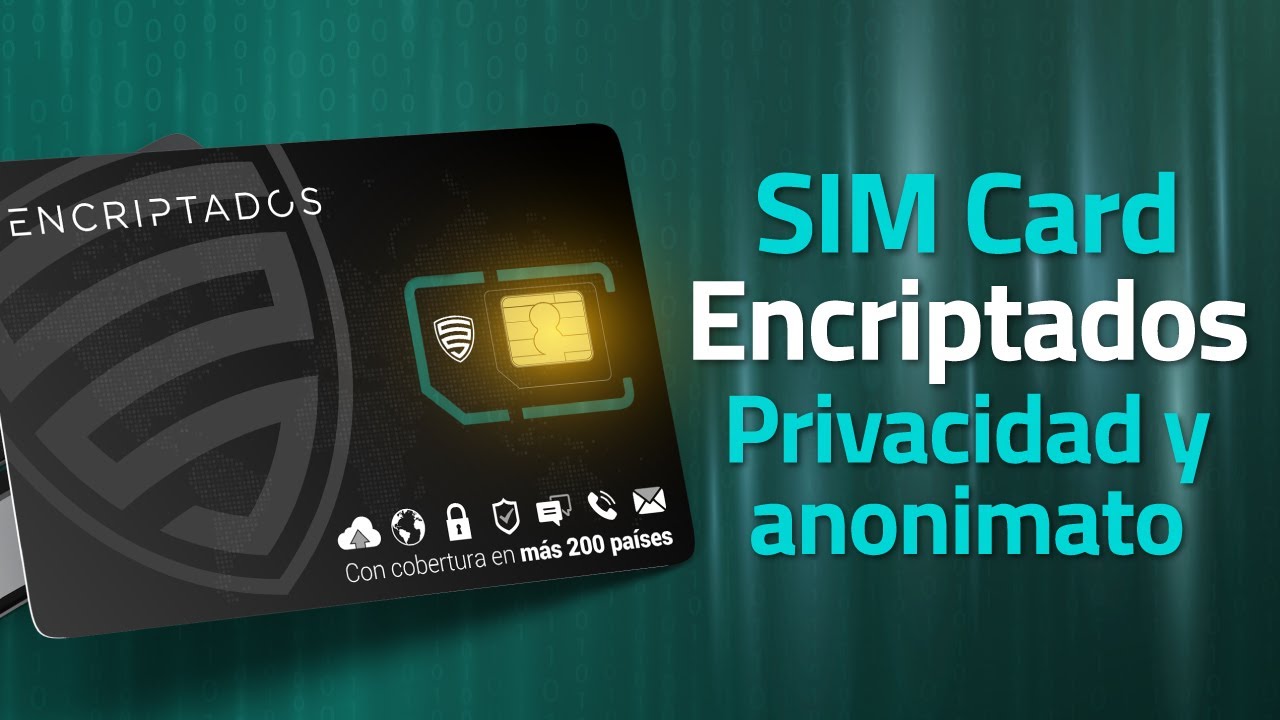 SIM Card Cifrada de Encriptados. Privacidad y anonimato en m&aacute;s de 200 pa&iacute;ses 🌎