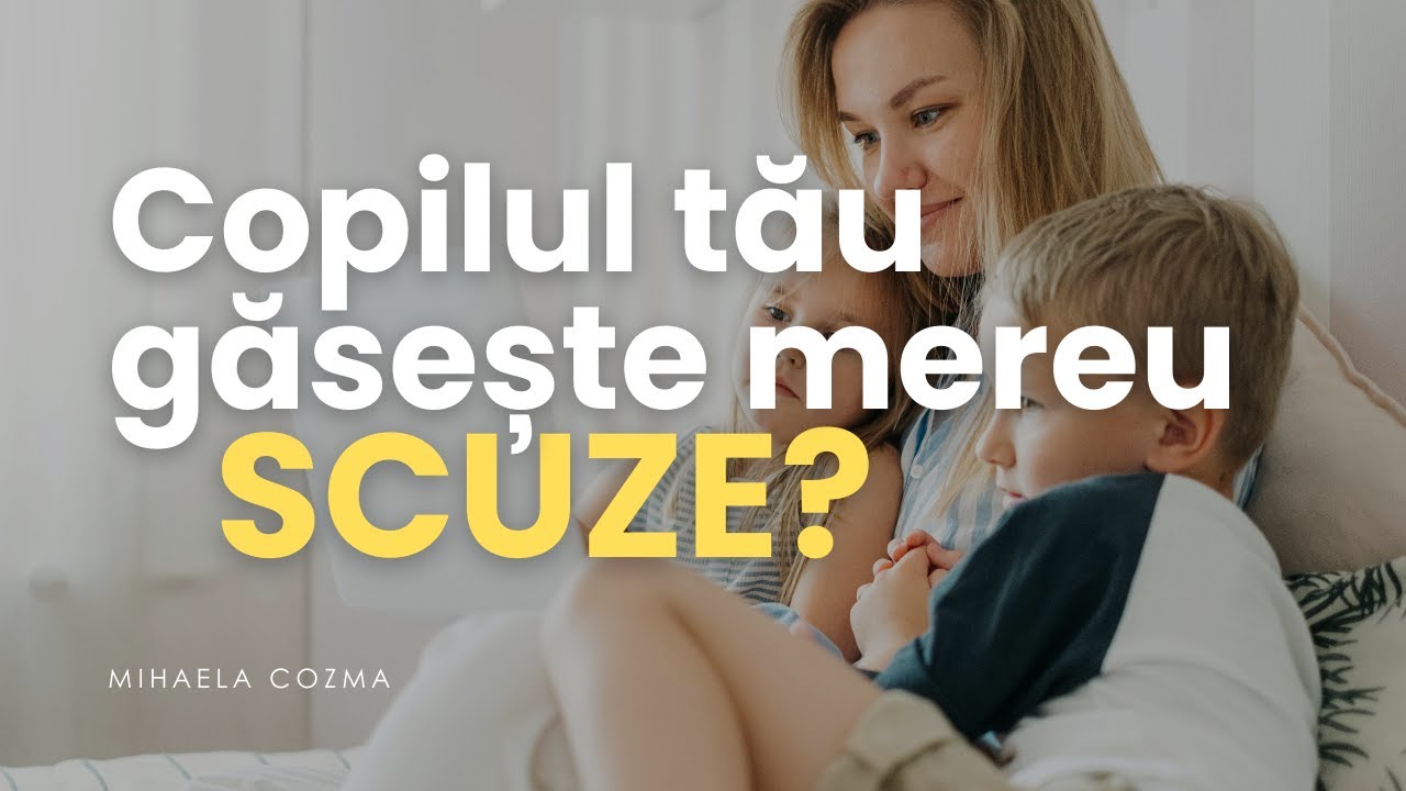 De ce copilul tău găsește mereu scuze? | Tiparul care ascunde mai mult