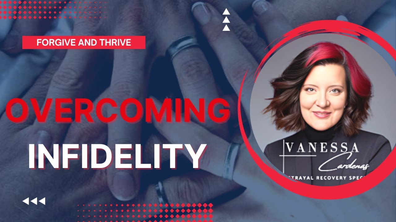 How Can You Heal After Infidelity? Insights from Vanessa Cardenas