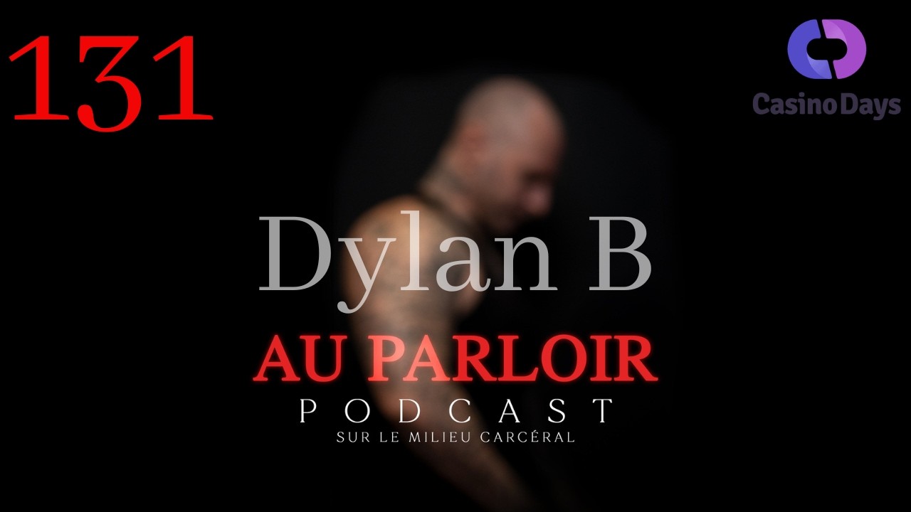 Épisode #131 - Dylan B
