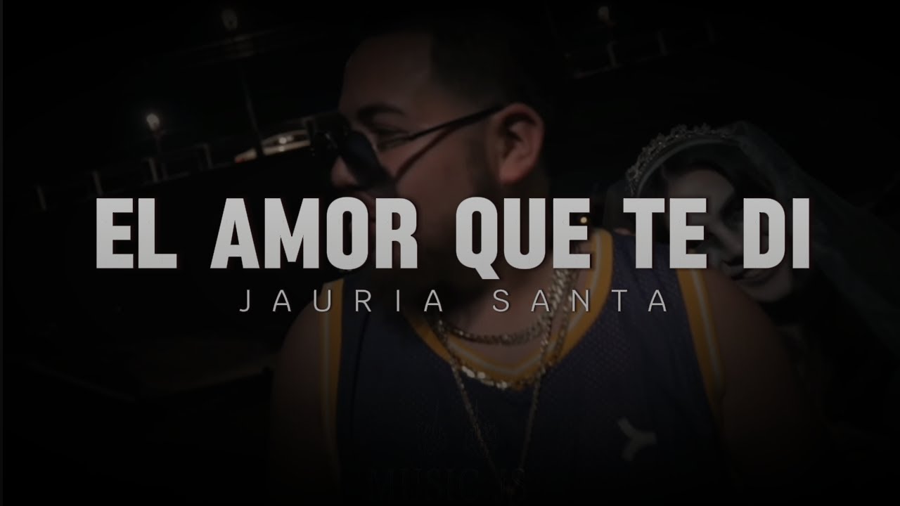 JAURIA SANTA - EL AMOR QUE TE DI