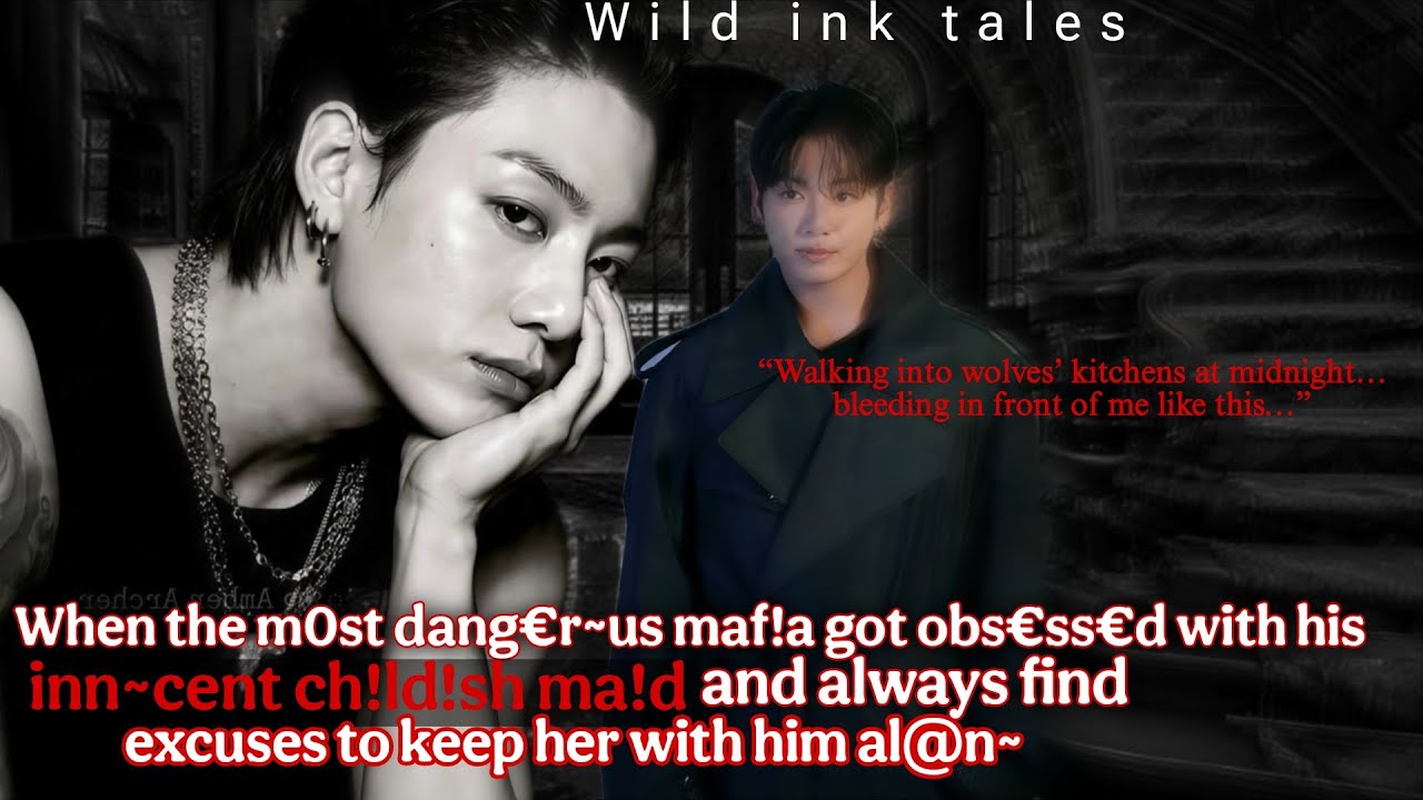 Jk ff | When the m0st dang€r~us maf!a got obs€ss€d with his inn~cent ch!ld!sh ma!d #jungkookff #bts 