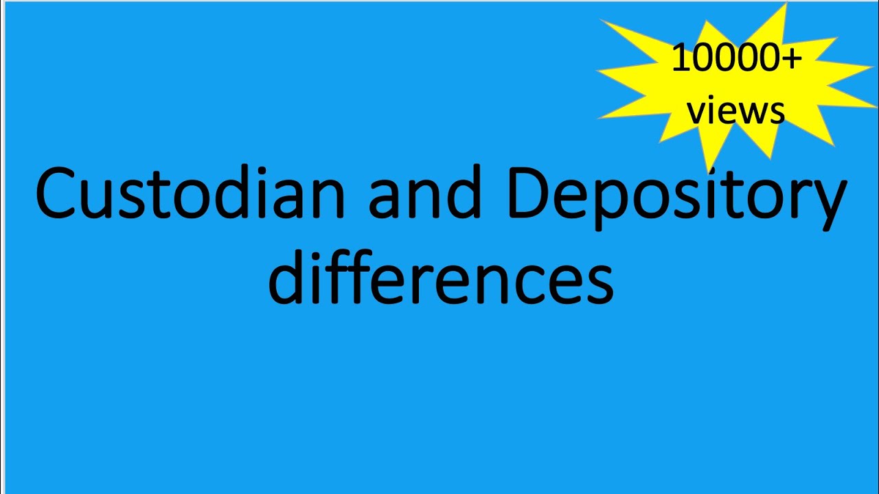 Custodian and Depository - Differences