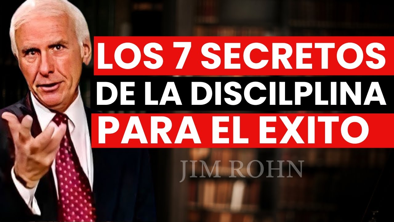 Los 7 Secretos de la DISCIPLINA para el ÉXITO - Jim Rohn
