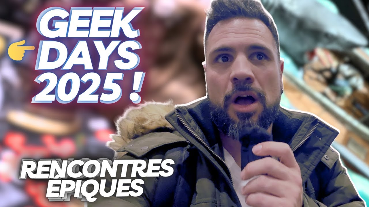 GEEK DAYS LILLE ! JOURN&Eacute;E INCROYABLE AVEC DES RENCONTRES &Eacute;PIQUES !