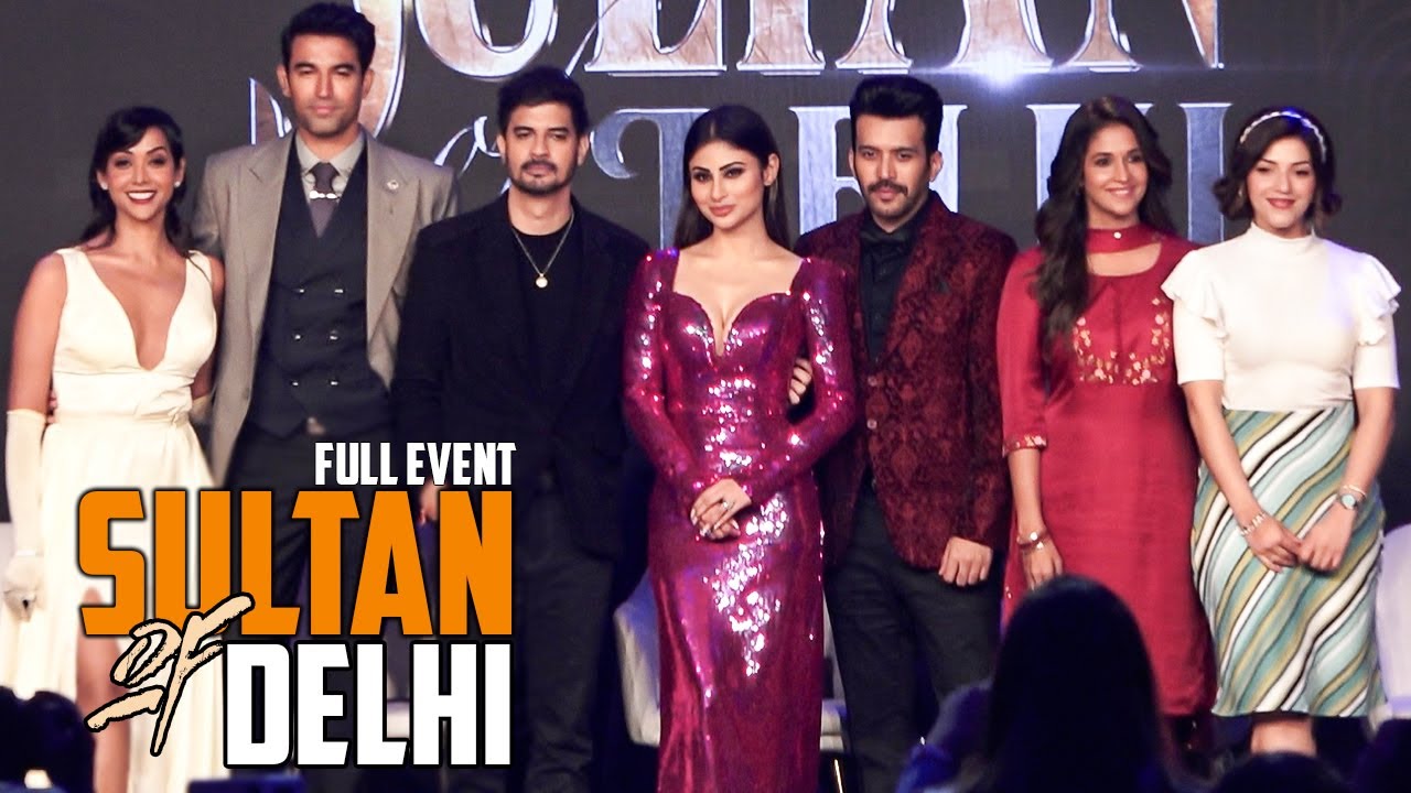 Sultan of Delhi | Trailer Launch -Tahir Raj,Anjumm,Nishant,Anupriya Goenka,Mouni Roy,Harleen,Mehreen