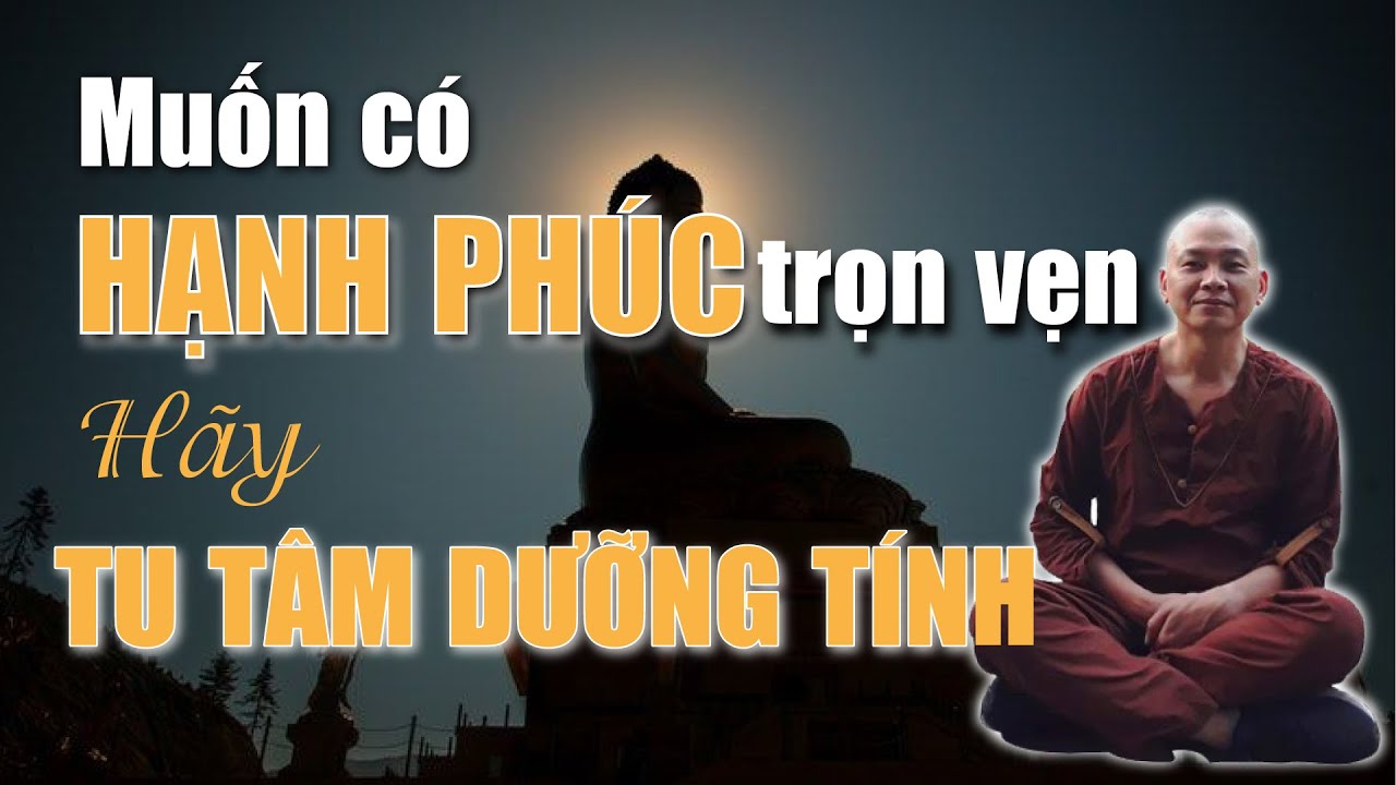 Muốn có “HẠNH PHÚC” trọn vẹn hãy “TU TÂM DƯỠNG TÍNH” | Ngô Minh Tuấn