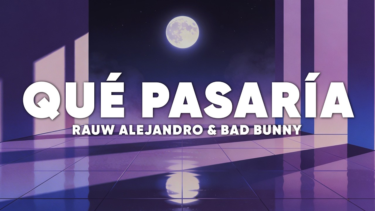 Rauw Alejandro, Bad Bunny - Qué Pasaría (Letra/Lyrics)