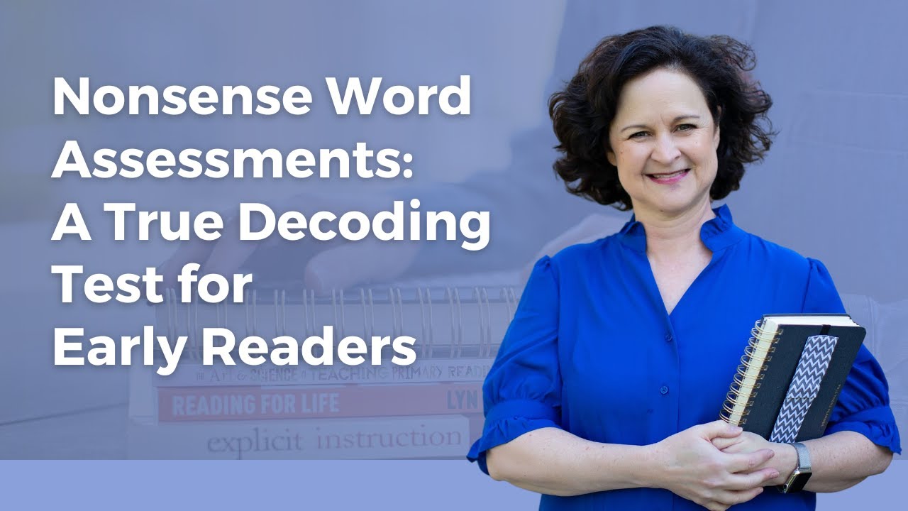Nonsense Word Assessments: A Useful Screening For Early Literacy
