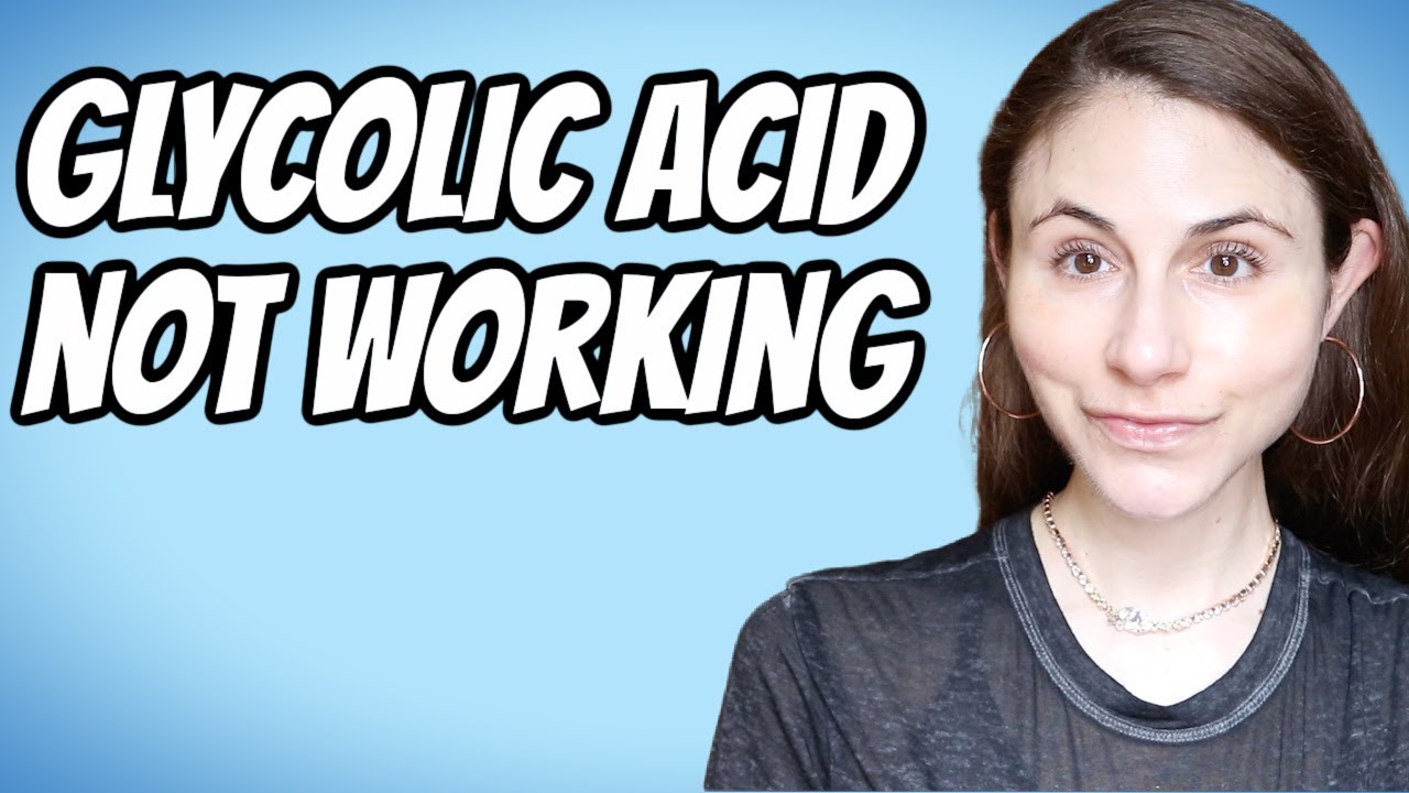 Why GLYCOLIC ACID IS NOT WORKING 