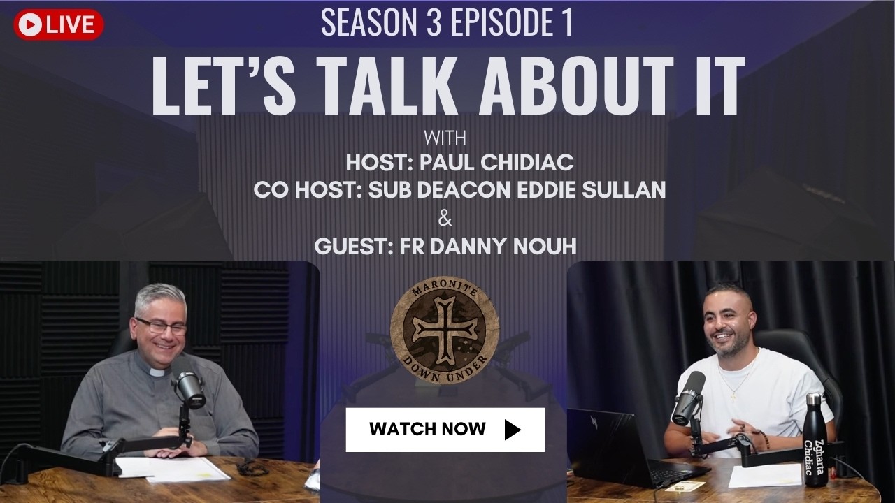Season 3 – Episode 1 - Maronite Down Under – Lent & Spiritual Pride ‎- Let's Talk About It