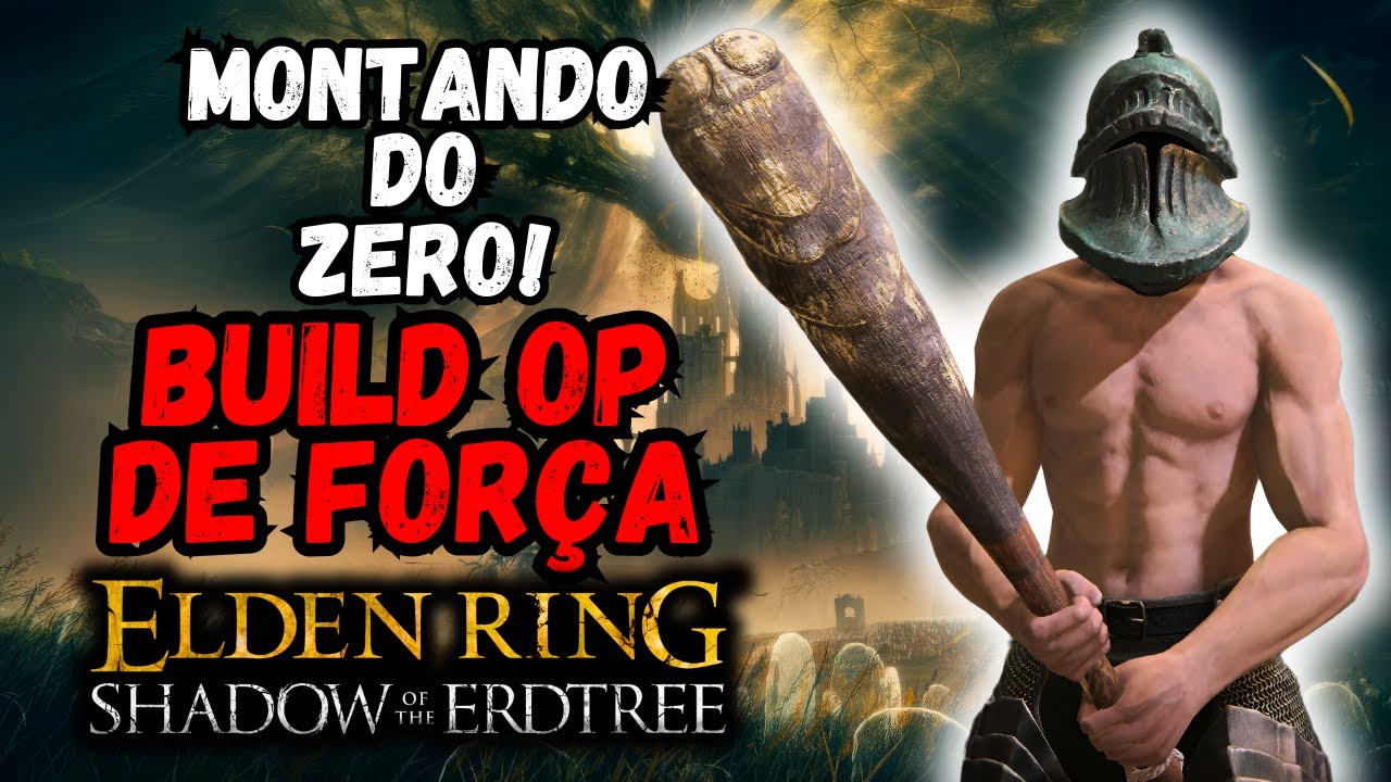 Montando uma BUILD OP DE FORÇA DO ZERO! Elden Ring Shadow of the Erdtree