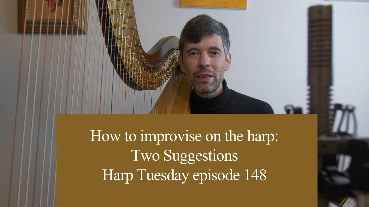 How to improvise on the harp: two suggestions Harp Tuesday ep. 148