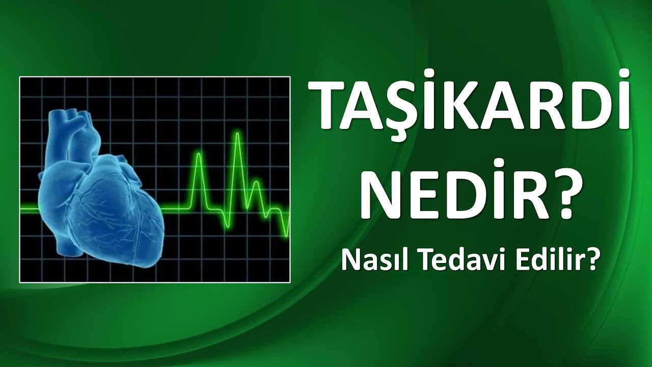 TAŞİKARDİ NEDİR? Nasıl Tedavi Edilir?