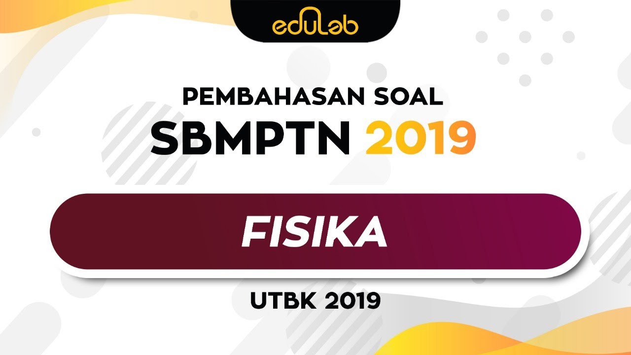 Pembahasan soal Intensif UTBK-SBMPTN 2019 (Fisika) Part 1