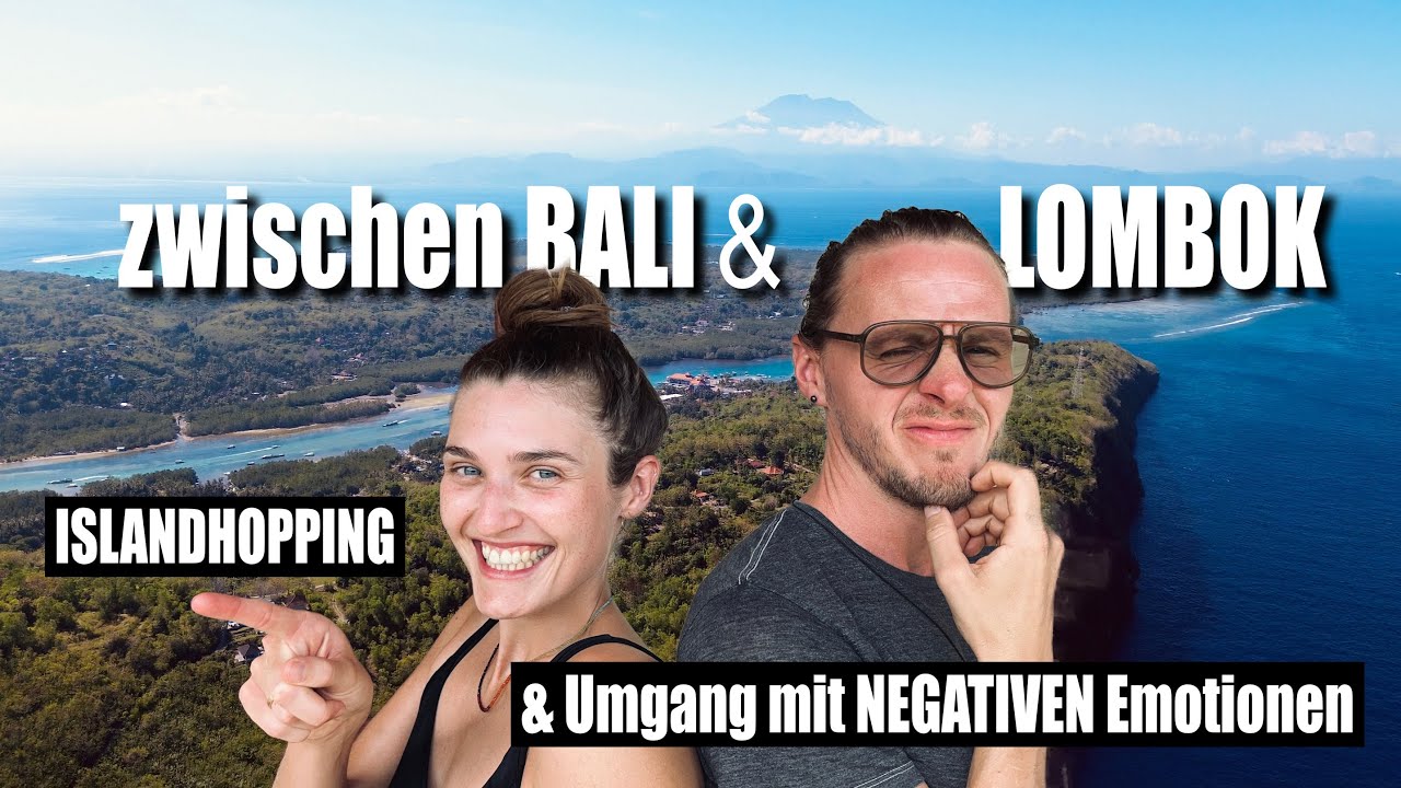 Zwischen BALI und LOMBOK - ISLANDHOPPING & Umgang mit NEGATIVEN Emotionen