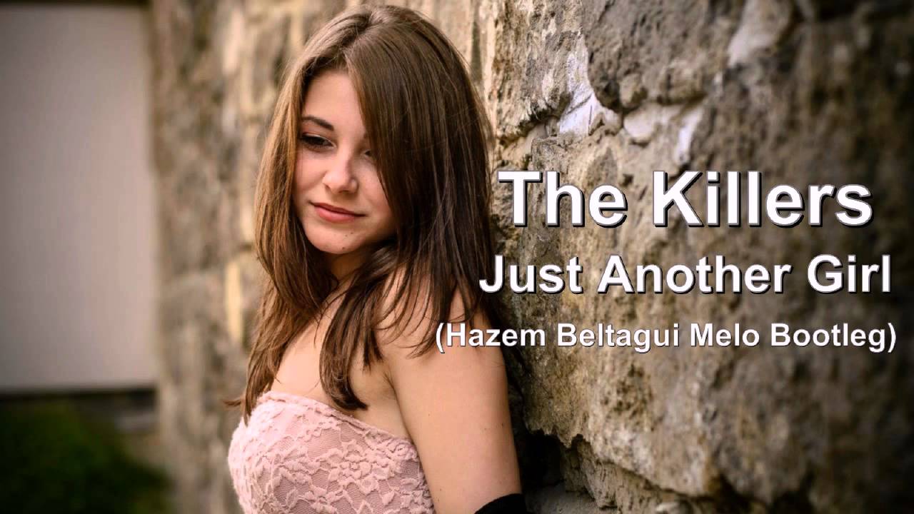The Killers - Just Another Girl (Hazem Beltagui Melo Bootleg) HD