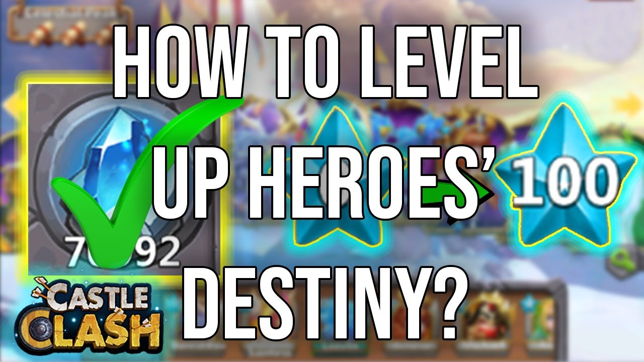 HOW TO LEVEL UP THE DESTINY OF MY HEROES? | CASTLE CLASH