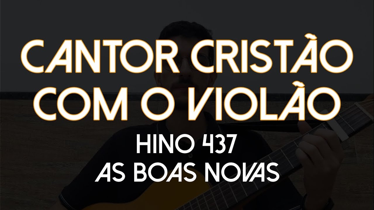 Hino 437 - As Boas Novas (Cantor Cristão com o Violão)