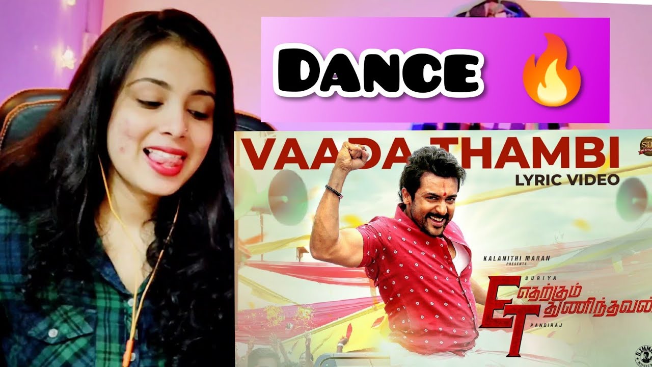 Vaada Thambi - Lyric Video | Etharkkum Thunindhavan | Suriya | Sun  | Reaction | Nakhrewali Mona
