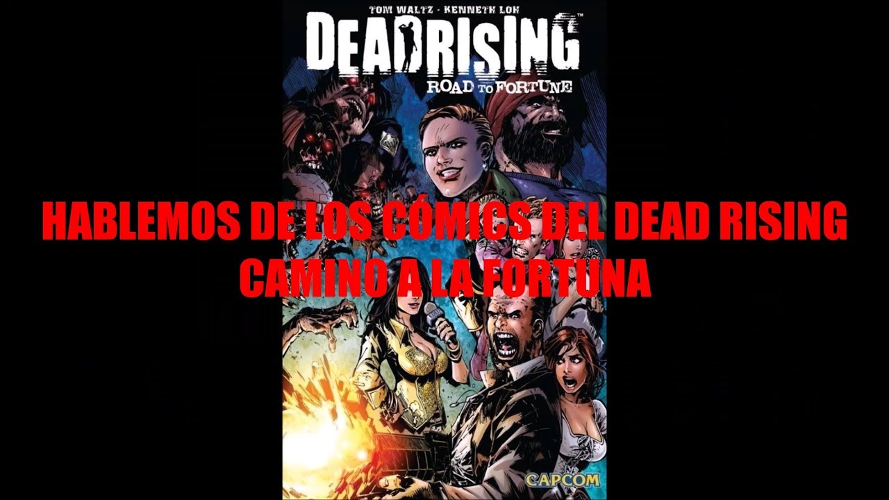 Hablemos de los cómics del Dead Rising Camino a la Fortuna (+Un cómic del Dead Rising 3)