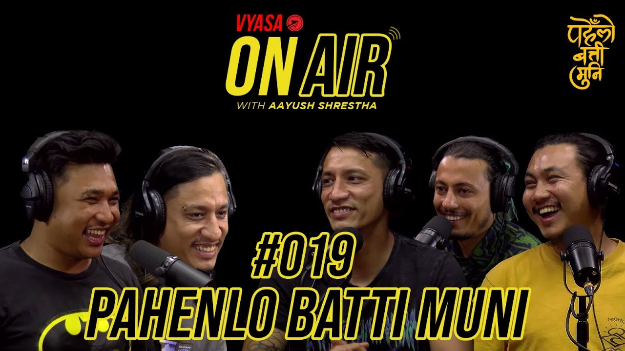 Vyasa On Air With Aayush #019 - Pahenlo Batti Muni