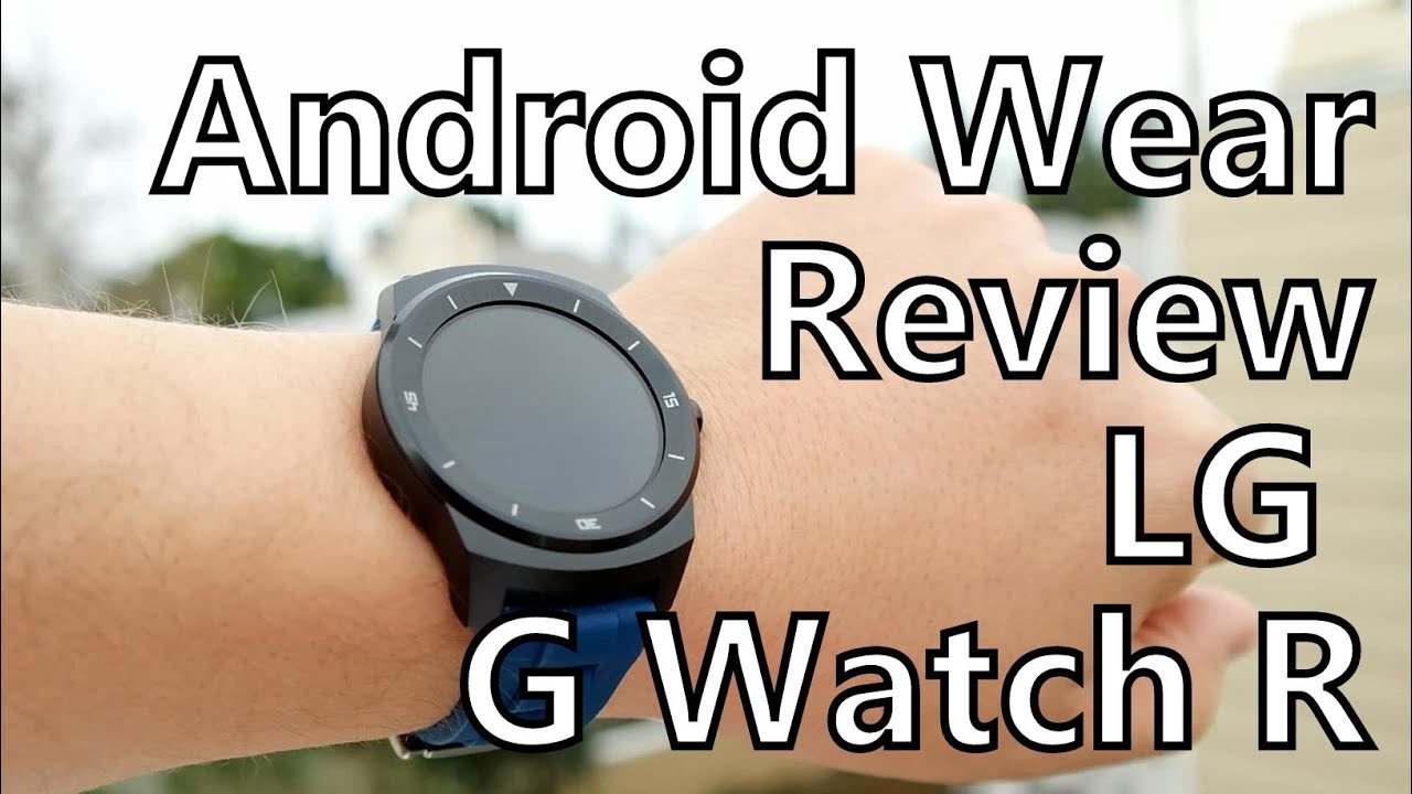 Android Wear Review: LG G Watch R - The King of the Smartwatch Hill