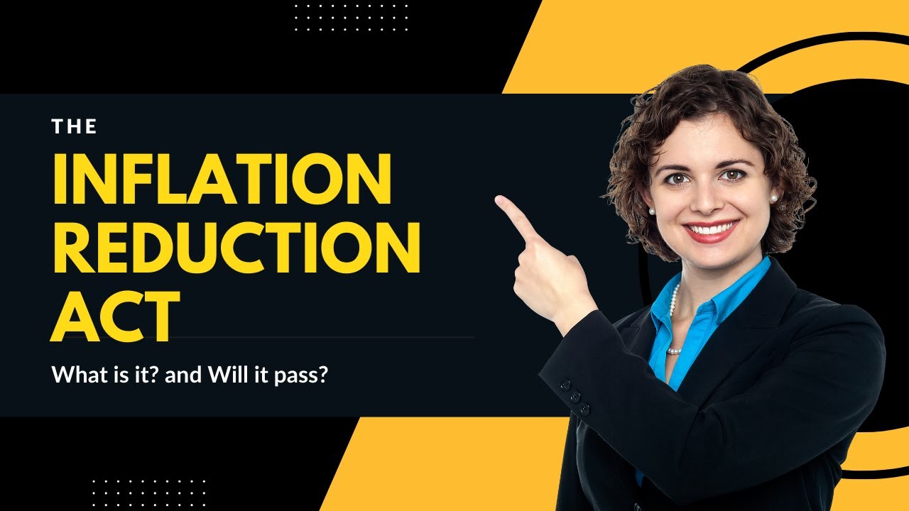 The Inflation Reduction Act of 2022 - What is it? and Will it Pass?