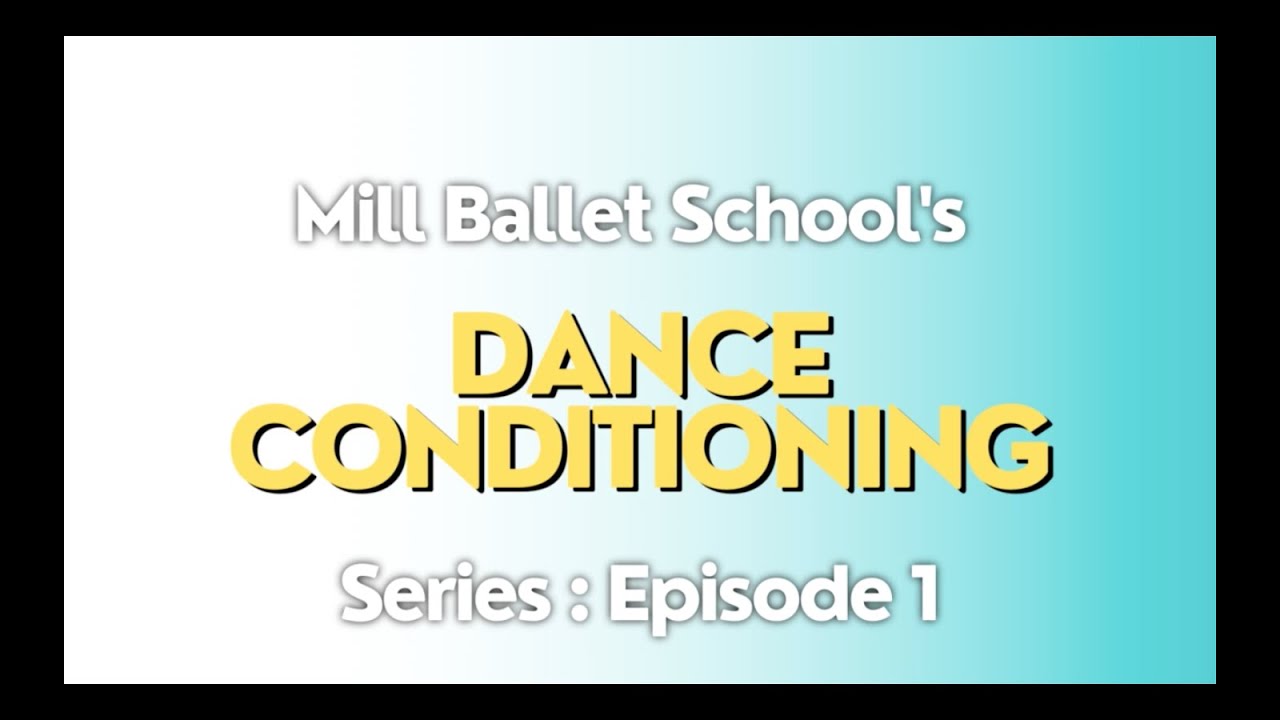 Mill Ballet School's Dance Conditioning Series：Episode 1