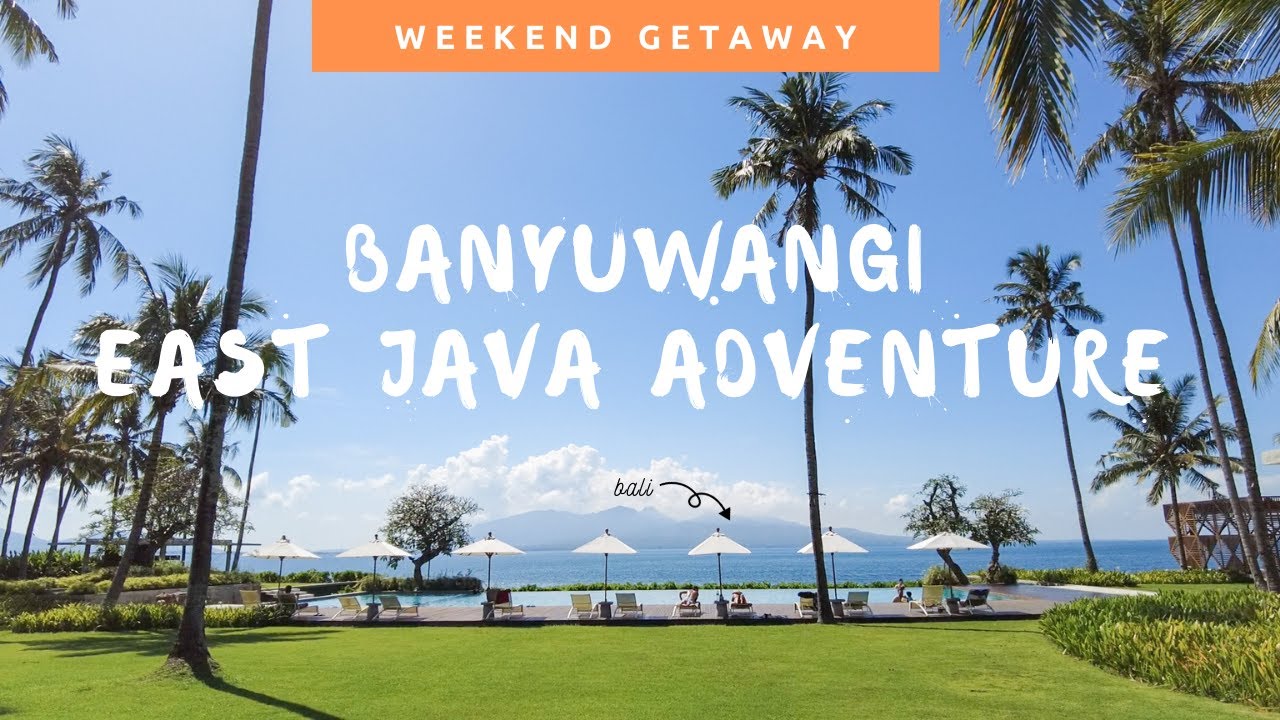 Weekend Getaway at Banyuwangi, Java, Indonesia. Banyuwangi travel guide - Top things to do.