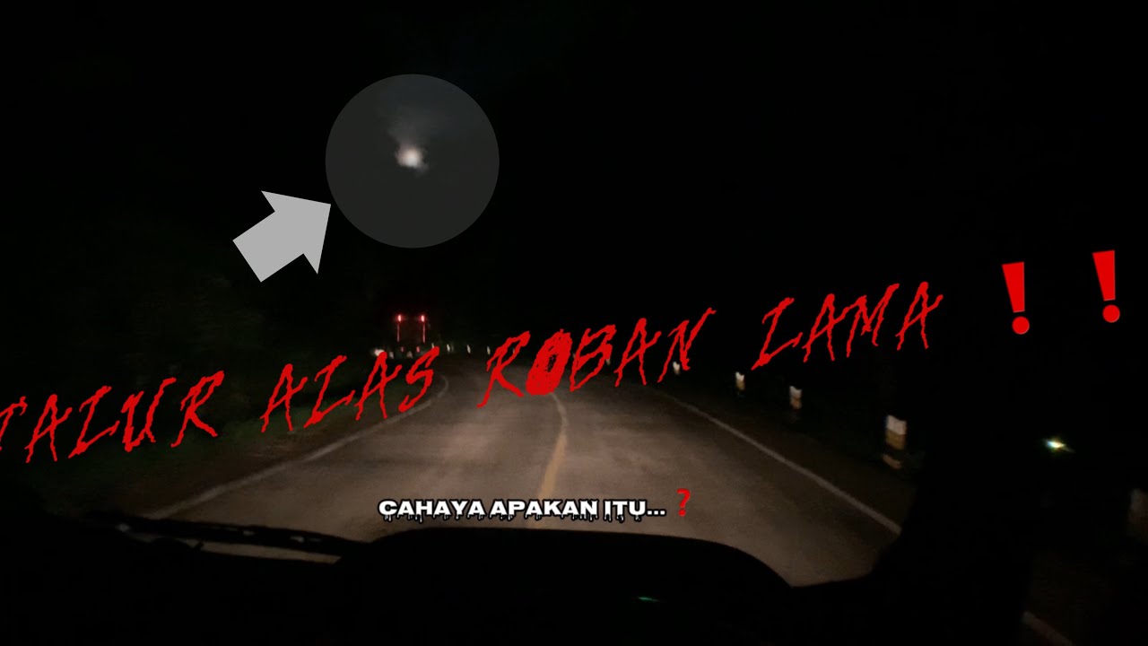 MELEWATI JALUR ALAS ROBAN LAMA TENGAH MALAM: APAKAH MASIH SEHORROR DULU ❓❗️❗️#horror #alasroban 