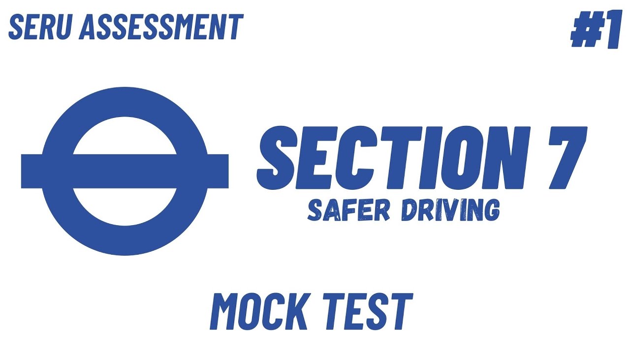 TFL SERU MOCK ASSESSMENT SECTION 7 - SAFER DRIVING
